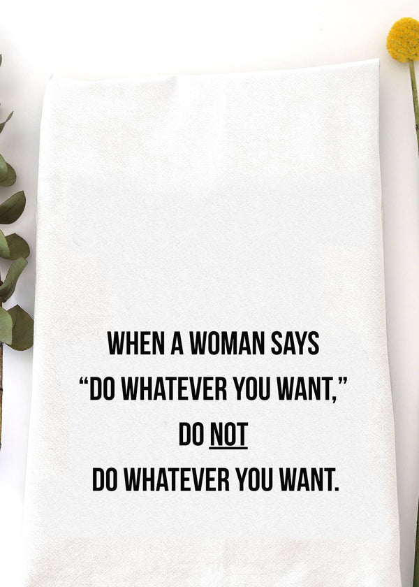 When A Woman Says - Tea Towel